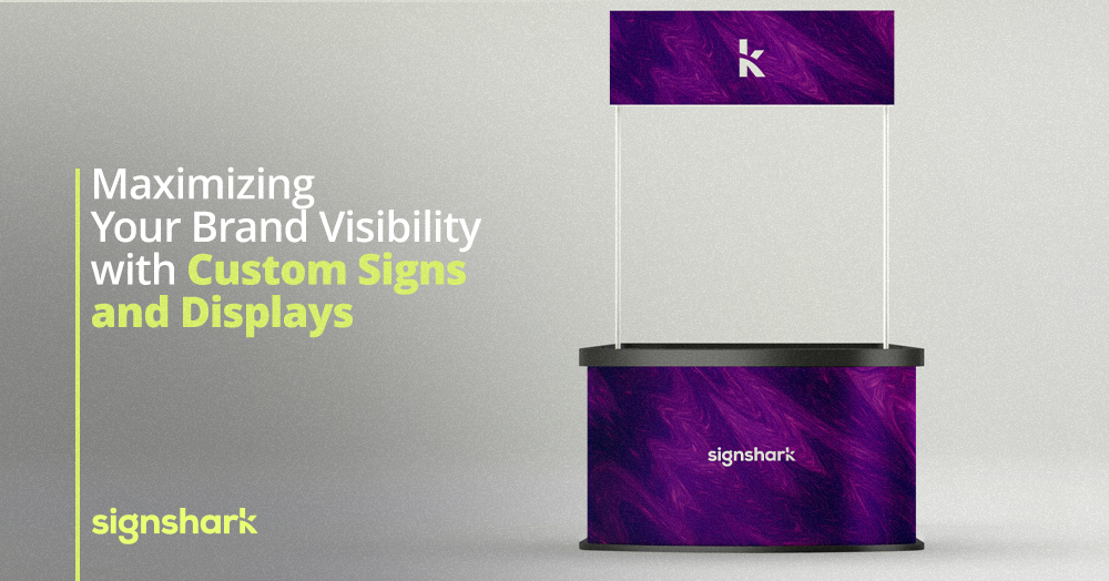 Maximizing Your Brand Visibility with Custom Signs and Displays 