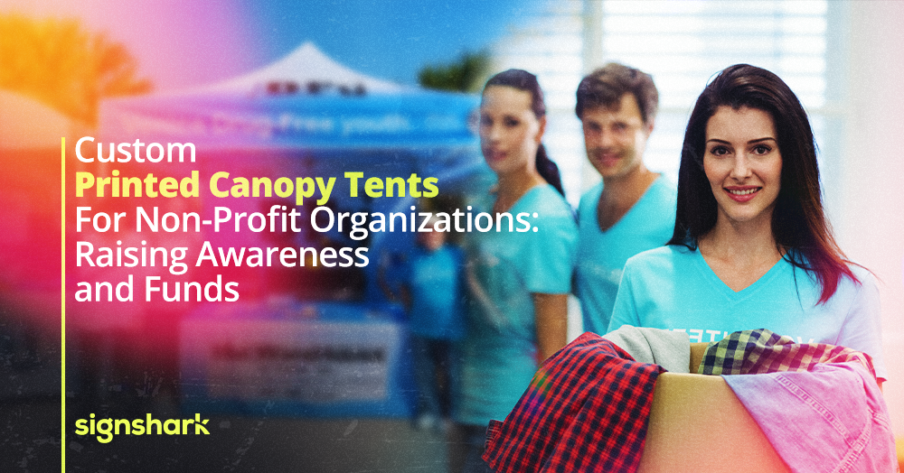 Custom Printed Canopy Tents for Non-Profit Organizations: Raising Awareness and Funds 